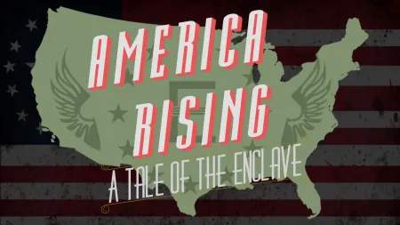 America Rising – A Tale of the Enclave - Project Preview